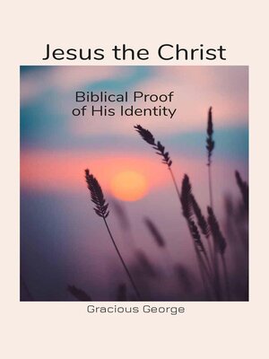 cover image of Jesus the Christ. Biblical Proof of His Identity